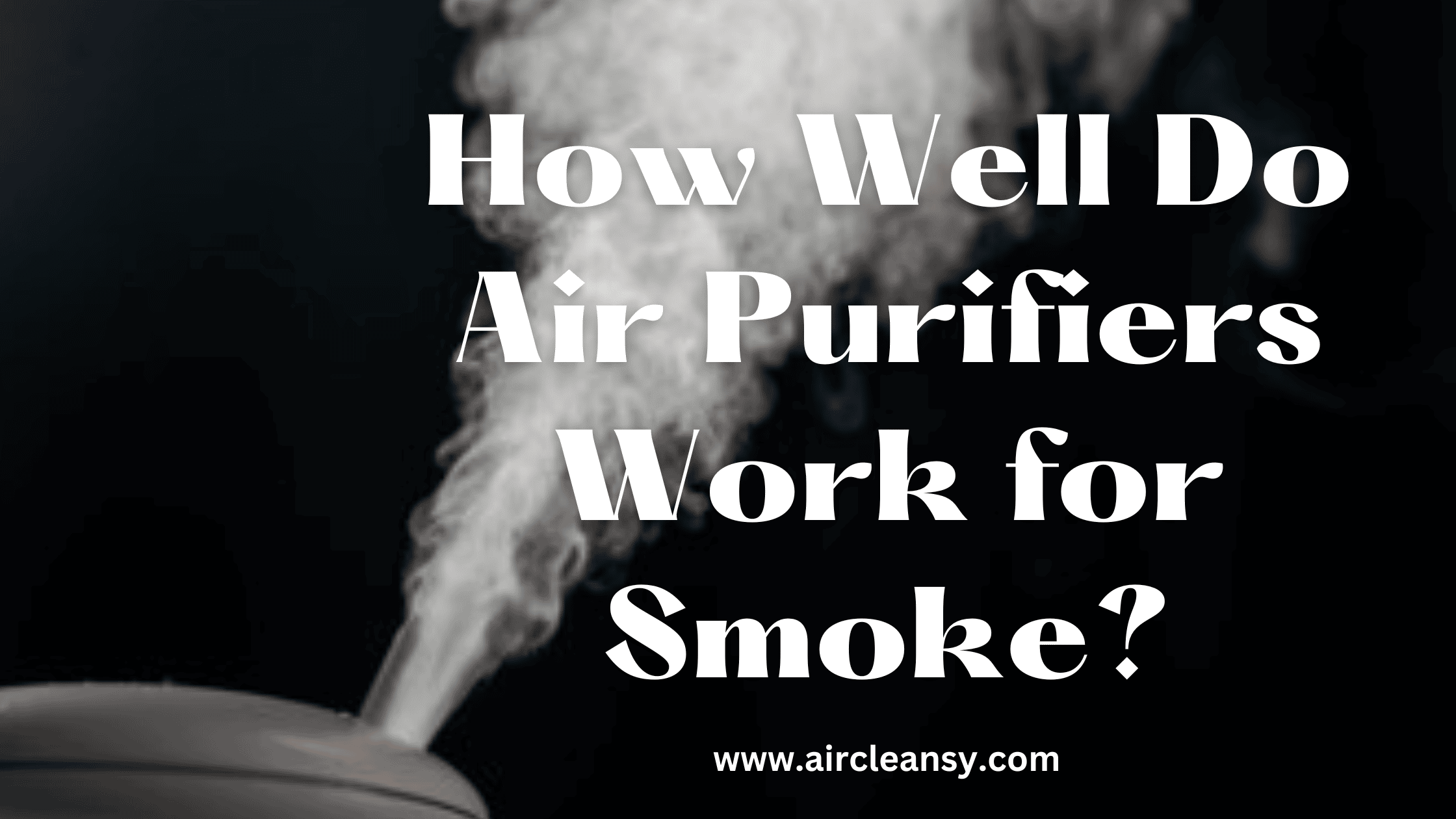 How Well Do Air Purifiers Work for Smoke